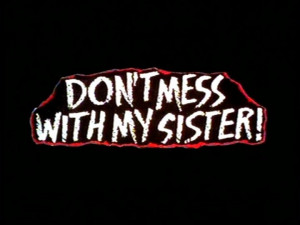 Don't Mess with my Sister, Movie, 1985