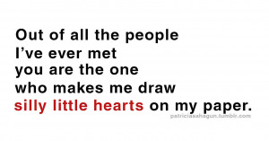 ... The One Who Makes Me Draw Silly Little Hearts On My Paper ~ Love Quote