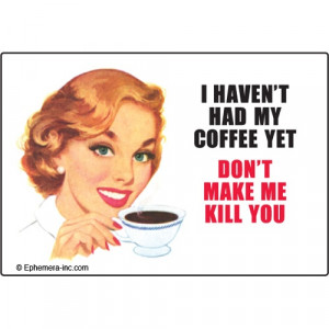 Vintage quotes, retro funny, coffee,