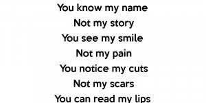 You know my name Not my storyYou see my smile Not my painYou notice my ...