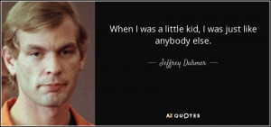 Jeffrey Dahmer Quotes