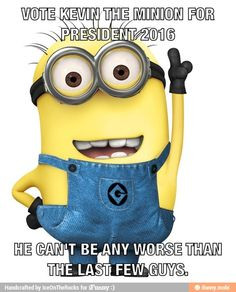 VOTE KEVIN THE MINION FOR PRESIDENT 2016 / iFunny :) More
