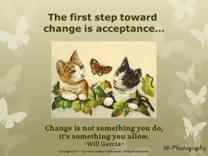 The First Step Toward Change Is Acceptance..
