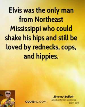 Elvis was the only man from Northeast Mississippi who could shake his ...