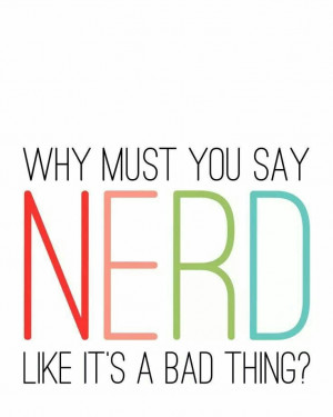 Nerds/geeks rule!