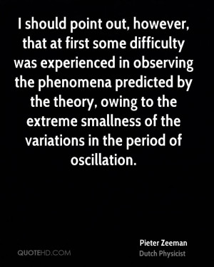 ... the extreme smallness of the variations in the period of oscillation