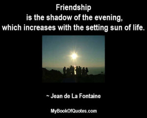 quotes about friendship friendship is the shadow of the evening