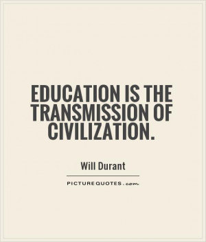 Education Quotes Civilization Quotes Will Durant Quotes