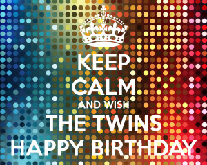 Keep Calm and Happy Birthday Twins