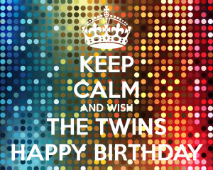 Keep Calm and Happy Birthday Twins
