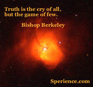 Truth is the cry of all but the game of few Bishop Berkeley