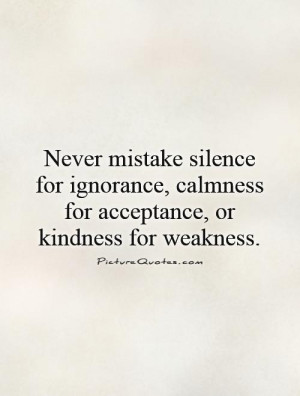 ... , calmness for acceptance, or kindness for weakness. Picture Quote #1