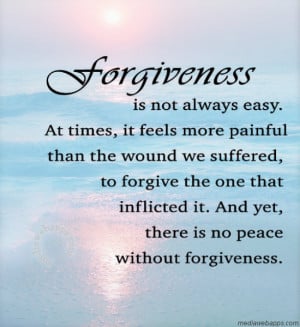 Forgiveness is not always easy. At times, it feels more painful than ...