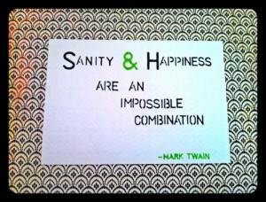 Mark twain, quotes, sayings, sanity, happiness, wisdom