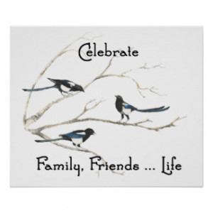 Celebrate Family Friends & Life Quote Magpie Birds Poster