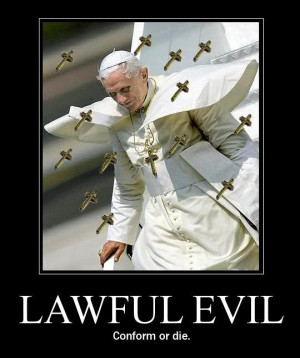 Lawful evil: conform or die. (The pope, looking rather menacing, with ...