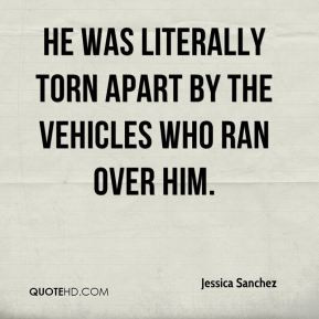 Jessica Sanchez - He was literally torn apart by the vehicles who ran ...