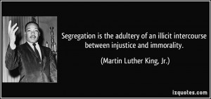 Segregation is the adultery of an illicit intercourse between ...