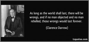 as the world shall last, there will be wrongs, and if no man objected ...