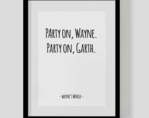 Wayne's World classic film quot e print – Party On Wayne Party On ...