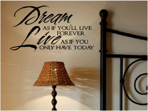 Wall Sayings - Dream As If You'll Live Forever