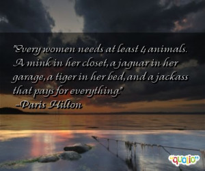 ... in her bed, and a jackass that pays for everything. -Paris Hilton