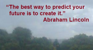 Abe Lincoln quote on creating future