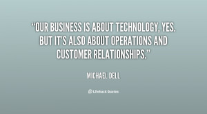 Our business is about technology, yes. But it's also about operations ...