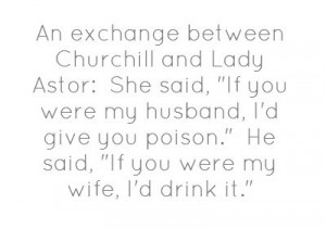 Winston Churchill and Lady Astor...i absolutely love Churchill.