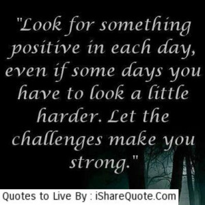 Look for something positive in each day…