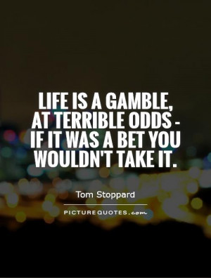 Life Quotes Gambling Quotes Tom Stoppard Quotes