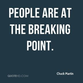 Chuck Martin - People are at the breaking point.