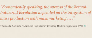 ... depended on the integration of mass production with mass marketing