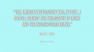 The American Revolution was, in fact, a battle against the philosophy ...