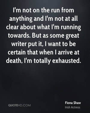 ... want to be certain that when I arrive at death, I'm totally exhausted