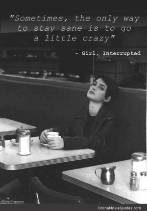 Movie quote from the popular 1999 movie Girl, Interrupted starring ...