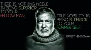 There is nothing noble in being superior to your fellow man. True ...