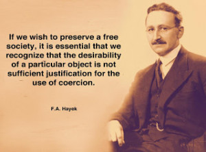 ... we learn that much that we have done was very foolish.” (F.A. Hayek