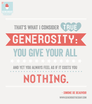Generosity is a joyful expression. Generosity is good for your soul ...