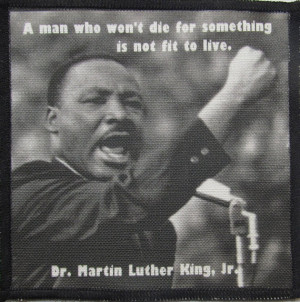 ... -die-for-something-is-not-fit-to-live-dr-martin-luther-king-day.jpg