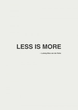 less is more #quote