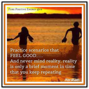 ... brief moment in time that you keep repeating. Abraham-Hicks Quotes