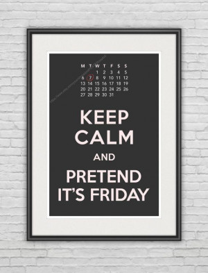 keep calm pretend its friday quote
