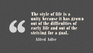... of the difficulties of early life and Out of the Striving for a Goal