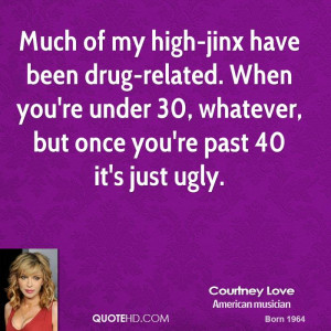 courtney-love-courtney-love-much-of-my-high-jinx-have-been-drug.jpg