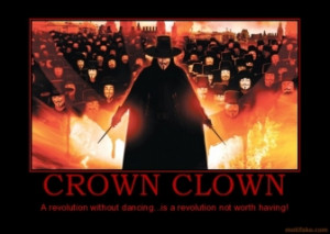 CROWN CLOWN - A revolution without dancing...is a revolution not worth ...
