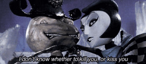 ... know whether to kill you or kiss you. James and the Giant Peach quotes