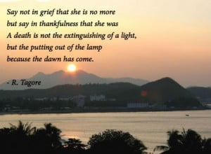 Say not in grief that she is no more