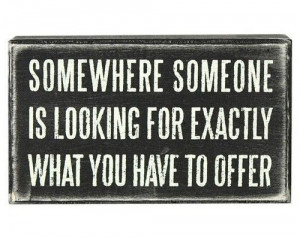 what you have to offer