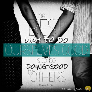 Thomas Brooks Quote quot The best way to do ourselves good is to be